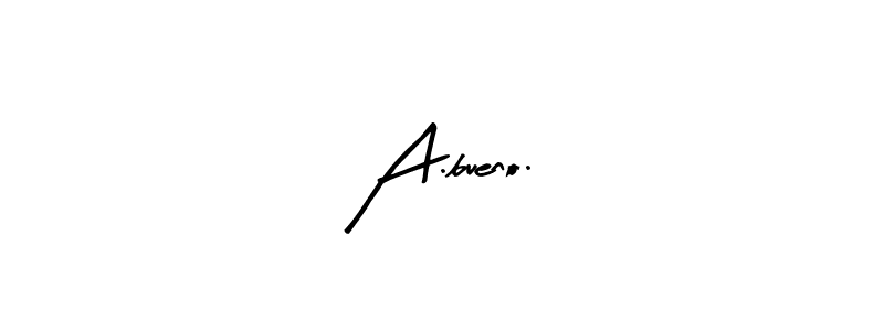 How to make A.bueno. signature? Arty Signature is a professional autograph style. Create handwritten signature for A.bueno. name. A.bueno. signature style 8 images and pictures png