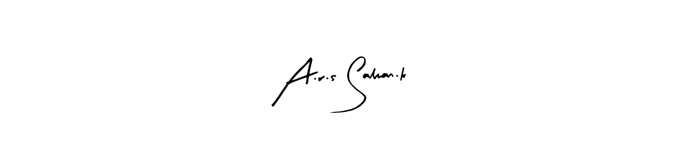 Check out images of Autograph of A.r.s Salman.k name. Actor A.r.s Salman.k Signature Style. Arty Signature is a professional sign style online. A.r.s Salman.k signature style 8 images and pictures png