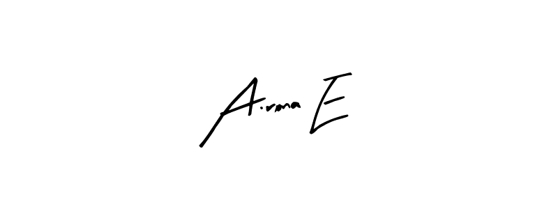 Also You can easily find your signature by using the search form. We will create A.rona E name handwritten signature images for you free of cost using Arty Signature sign style. A.rona E signature style 8 images and pictures png