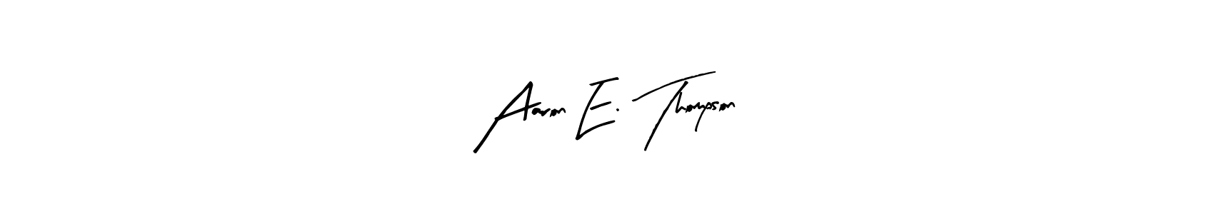 Make a beautiful signature design for name Aaron E. Thompson. With this signature (Arty Signature) style, you can create a handwritten signature for free. Aaron E. Thompson signature style 8 images and pictures png