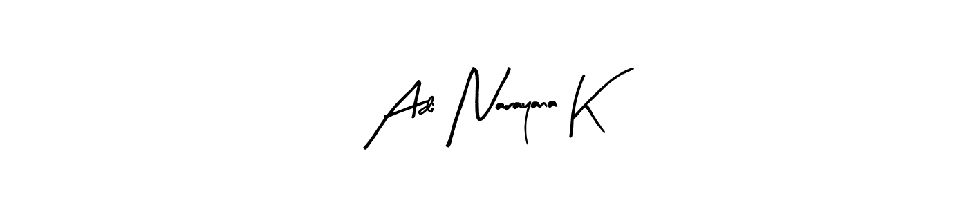 Make a short Adi Narayana K signature style. Manage your documents anywhere anytime using Arty Signature. Create and add eSignatures, submit forms, share and send files easily. Adi Narayana K signature style 8 images and pictures png