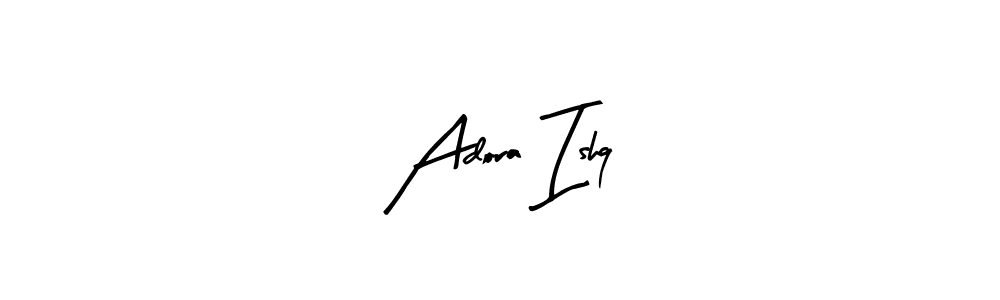 How to make Adora Ishq signature? Arty Signature is a professional autograph style. Create handwritten signature for Adora Ishq name. Adora Ishq signature style 8 images and pictures png