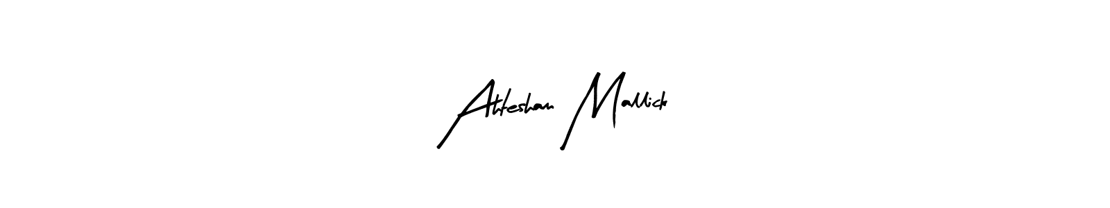 Make a beautiful signature design for name Ahtesham Mallick. With this signature (Arty Signature) style, you can create a handwritten signature for free. Ahtesham Mallick signature style 8 images and pictures png