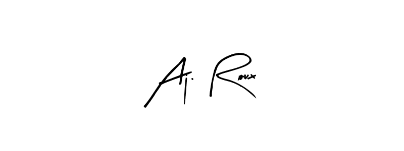 Design your own signature with our free online signature maker. With this signature software, you can create a handwritten (Arty Signature) signature for name Aj. Roux. Aj. Roux signature style 8 images and pictures png