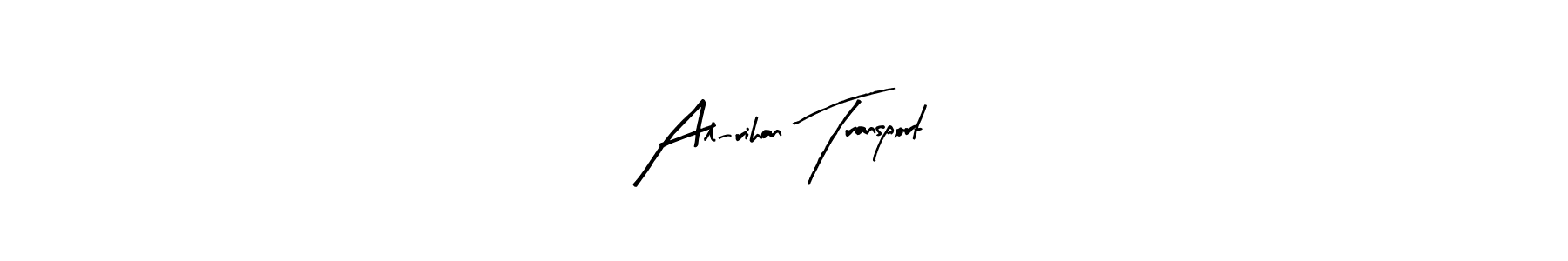 You should practise on your own different ways (Arty Signature) to write your name (Al-rihan Transport) in signature. don't let someone else do it for you. Al-rihan Transport signature style 8 images and pictures png