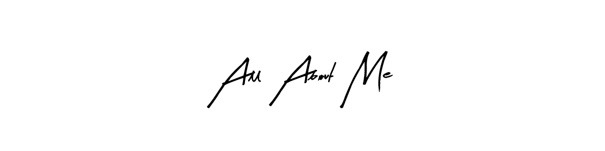 How to make All About Me name signature. Use Arty Signature style for creating short signs online. This is the latest handwritten sign. All About Me signature style 8 images and pictures png