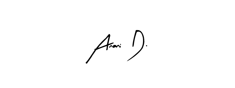 The best way (Arty Signature) to make a short signature is to pick only two or three words in your name. The name Anani D. include a total of six letters. For converting this name. Anani D. signature style 8 images and pictures png