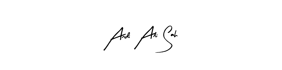 How to make Andi Ali Sah signature? Arty Signature is a professional autograph style. Create handwritten signature for Andi Ali Sah name. Andi Ali Sah signature style 8 images and pictures png