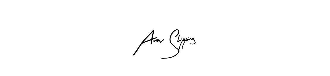 Once you've used our free online signature maker to create your best signature Arty Signature style, it's time to enjoy all of the benefits that Arav Shipping name signing documents. Arav Shipping signature style 8 images and pictures png