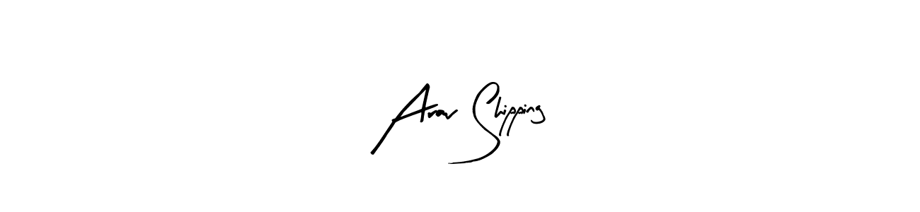 How to make Arav Shipping name signature. Use Arty Signature style for creating short signs online. This is the latest handwritten sign. Arav Shipping signature style 8 images and pictures png