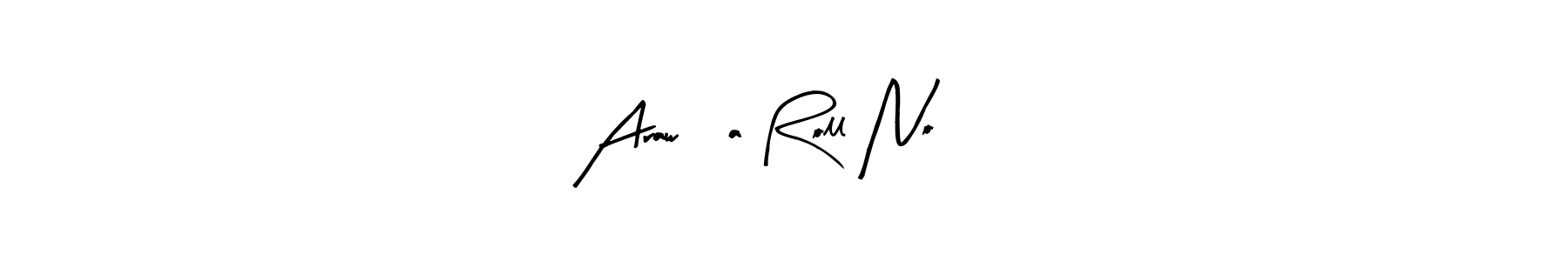 Create a beautiful signature design for name Araw 6a Roll No 16. With this signature (Arty Signature) fonts, you can make a handwritten signature for free. Araw 6a Roll No 16 signature style 8 images and pictures png