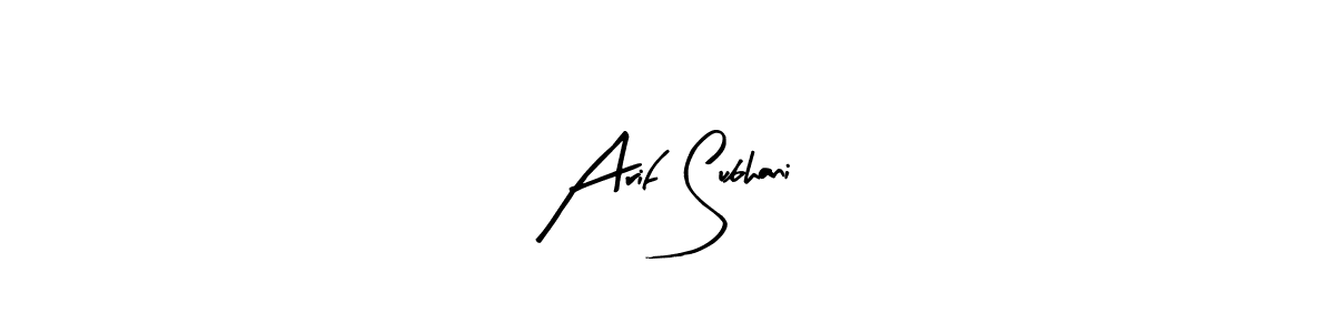 You can use this online signature creator to create a handwritten signature for the name Arif Subhani. This is the best online autograph maker. Arif Subhani signature style 8 images and pictures png