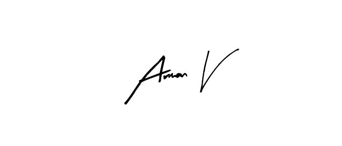 You should practise on your own different ways (Arty Signature) to write your name (Arman V) in signature. don't let someone else do it for you. Arman V signature style 8 images and pictures png