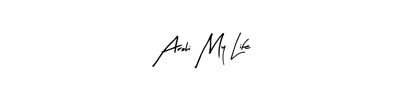 The best way (Arty Signature) to make a short signature is to pick only two or three words in your name. The name Arohi My Life include a total of six letters. For converting this name. Arohi My Life signature style 8 images and pictures png