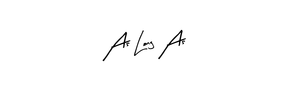 You should practise on your own different ways (Arty Signature) to write your name (As Long As) in signature. don't let someone else do it for you. As Long As signature style 8 images and pictures png