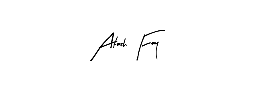 You should practise on your own different ways (Arty Signature) to write your name (Atash Fay) in signature. don't let someone else do it for you. Atash Fay signature style 8 images and pictures png