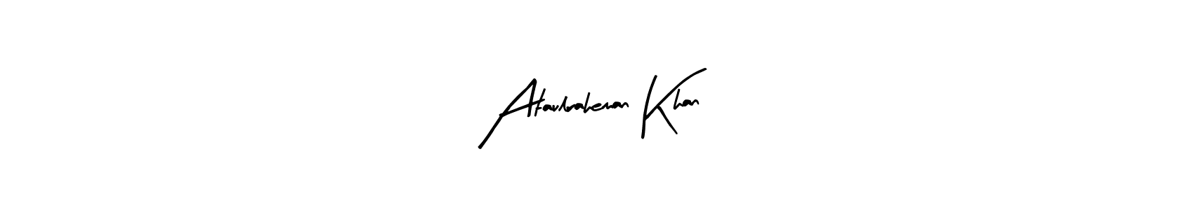 How to make Ataulraheman Khan signature? Arty Signature is a professional autograph style. Create handwritten signature for Ataulraheman Khan name. Ataulraheman Khan signature style 8 images and pictures png
