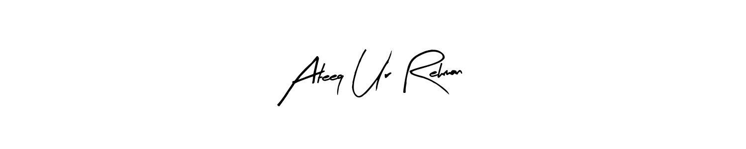 Also we have Ateeq Ur Rehman name is the best signature style. Create professional handwritten signature collection using Arty Signature autograph style. Ateeq Ur Rehman signature style 8 images and pictures png