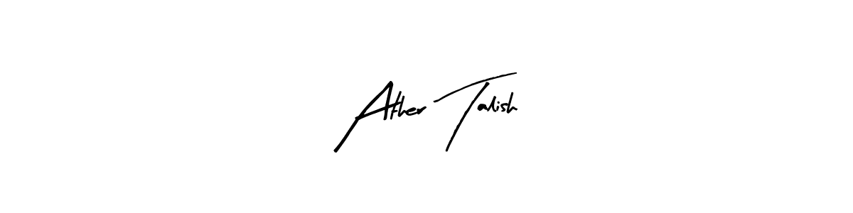 Similarly Arty Signature is the best handwritten signature design. Signature creator online .You can use it as an online autograph creator for name Ather Talish. Ather Talish signature style 8 images and pictures png