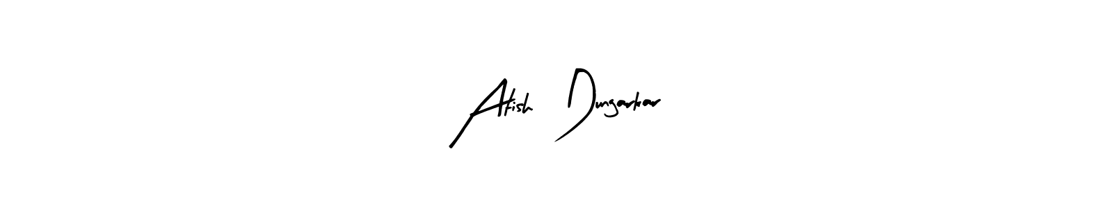 Create a beautiful signature design for name Atish  Dungarkar. With this signature (Arty Signature) fonts, you can make a handwritten signature for free. Atish  Dungarkar signature style 8 images and pictures png