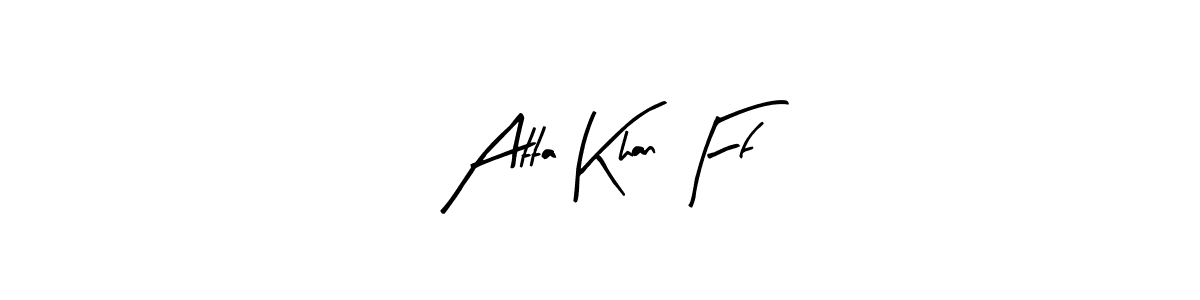 How to make Atta Khan Ff signature? Arty Signature is a professional autograph style. Create handwritten signature for Atta Khan Ff name. Atta Khan Ff signature style 8 images and pictures png
