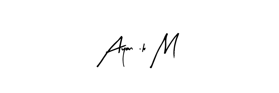 It looks lik you need a new signature style for name Ayan .k M. Design unique handwritten (Arty Signature) signature with our free signature maker in just a few clicks. Ayan .k M signature style 8 images and pictures png