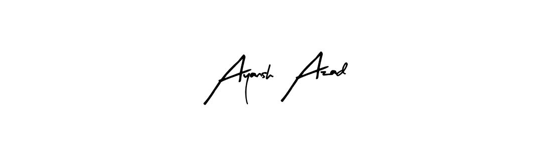 Make a beautiful signature design for name Ayansh Azad. With this signature (Arty Signature) style, you can create a handwritten signature for free. Ayansh Azad signature style 8 images and pictures png