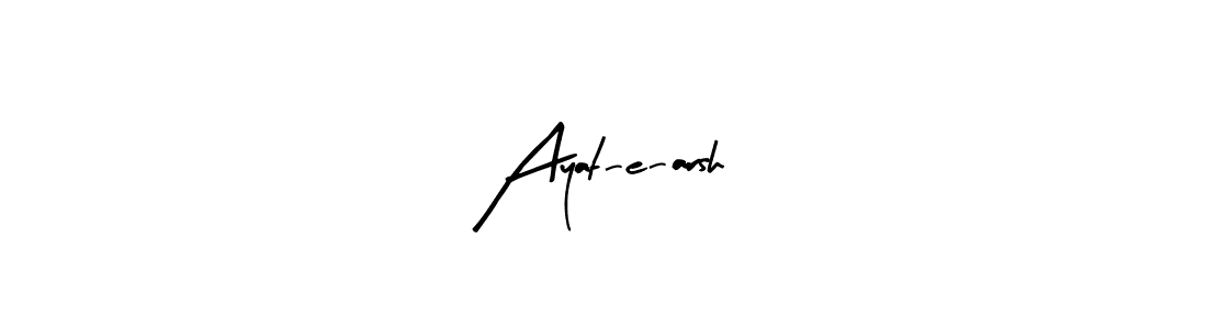 Design your own signature with our free online signature maker. With this signature software, you can create a handwritten (Arty Signature) signature for name Ayat-e-arsh. Ayat-e-arsh signature style 8 images and pictures png