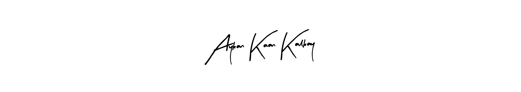 You should practise on your own different ways (Arty Signature) to write your name (Aykan Kaan Kalkay) in signature. don't let someone else do it for you. Aykan Kaan Kalkay signature style 8 images and pictures png