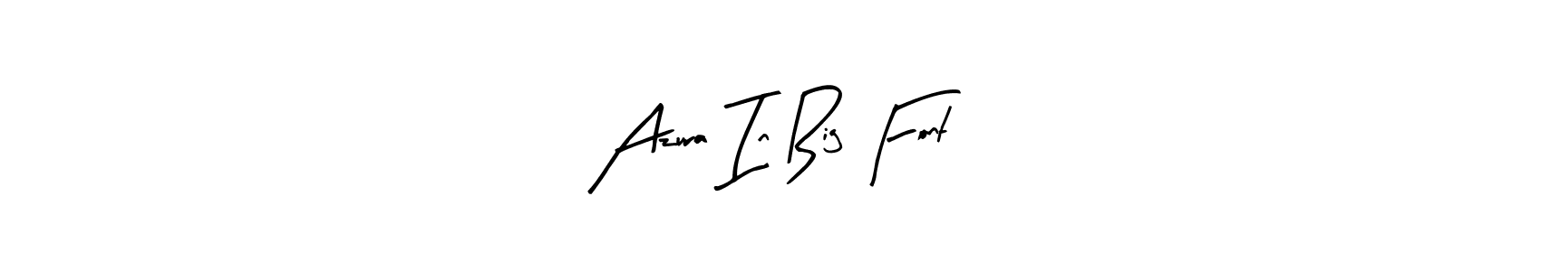 Use a signature maker to create a handwritten signature online. With this signature software, you can design (Arty Signature) your own signature for name Azura In Big Font. Azura In Big Font signature style 8 images and pictures png