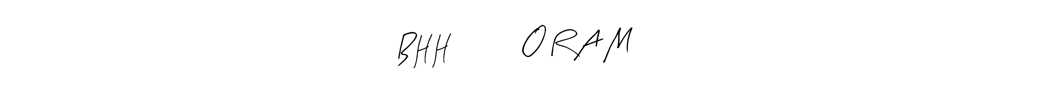 The best way (Arty Signature) to make a short signature is to pick only two or three words in your name. The name B H H(•‿•) O R A M ◉‿◉ include a total of six letters. For converting this name. B H H(•‿•) O R A M ◉‿◉ signature style 8 images and pictures png