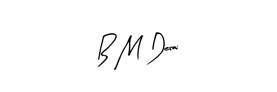 How to make B M Desai name signature. Use Arty Signature style for creating short signs online. This is the latest handwritten sign. B M Desai signature style 8 images and pictures png