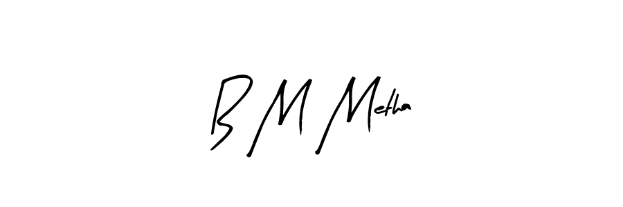 Make a beautiful signature design for name B M Metha. Use this online signature maker to create a handwritten signature for free. B M Metha signature style 8 images and pictures png