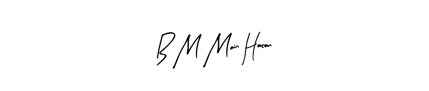 Also You can easily find your signature by using the search form. We will create B M Moin Hasan name handwritten signature images for you free of cost using Arty Signature sign style. B M Moin Hasan signature style 8 images and pictures png