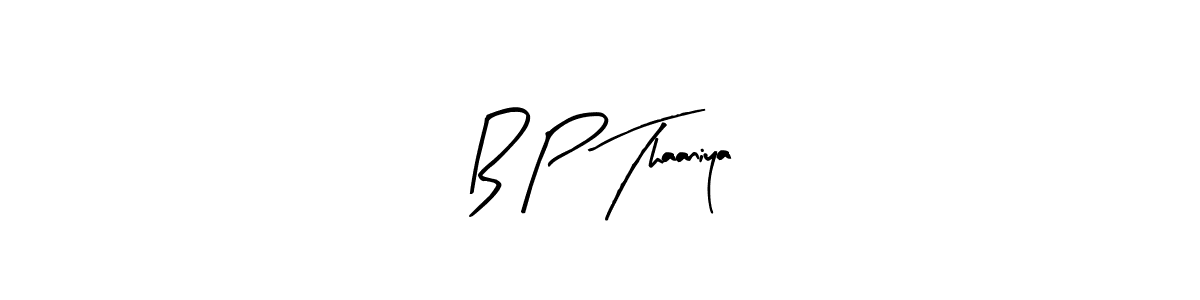 Use a signature maker to create a handwritten signature online. With this signature software, you can design (Arty Signature) your own signature for name B P Thaaniya. B P Thaaniya signature style 8 images and pictures png