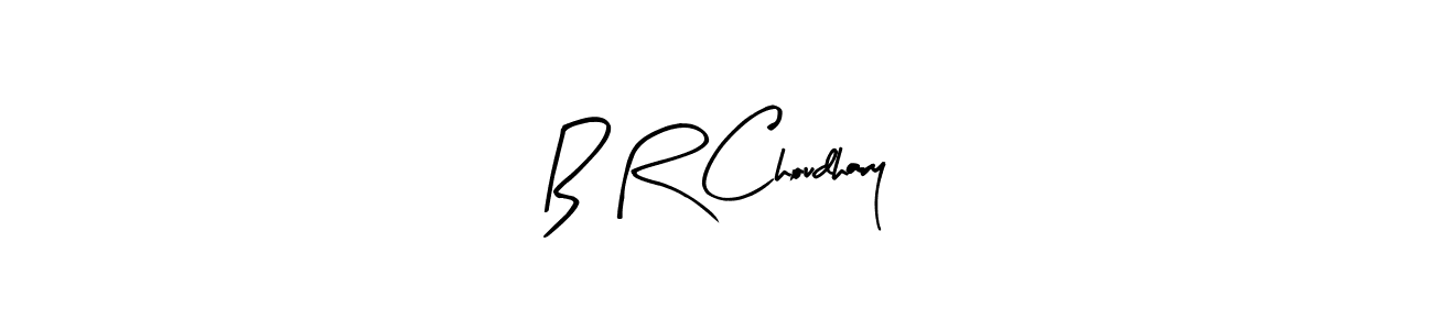 You should practise on your own different ways (Arty Signature) to write your name (B R Choudhary) in signature. don't let someone else do it for you. B R Choudhary signature style 8 images and pictures png
