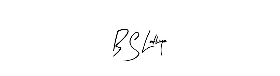 You should practise on your own different ways (Arty Signature) to write your name (B S Lathiya) in signature. don't let someone else do it for you. B S Lathiya signature style 8 images and pictures png