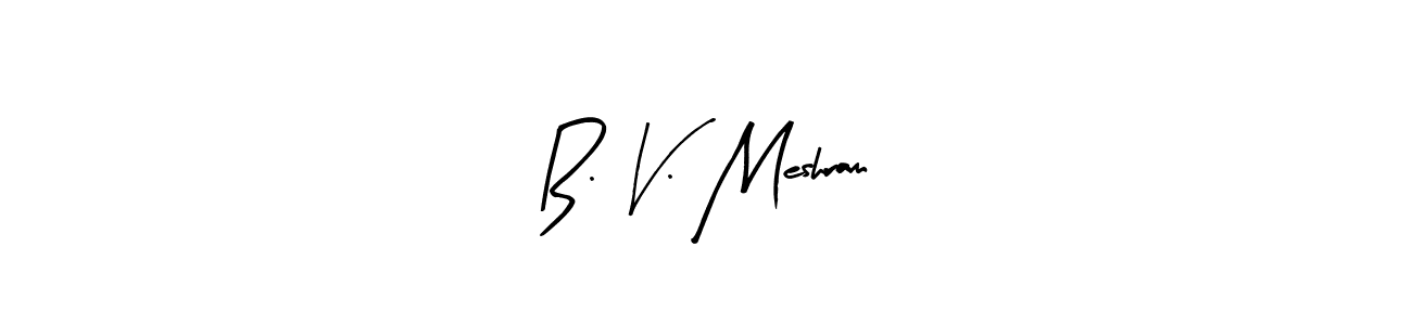 Arty Signature is a professional signature style that is perfect for those who want to add a touch of class to their signature. It is also a great choice for those who want to make their signature more unique. Get B. V. Meshram name to fancy signature for free. B. V. Meshram signature style 8 images and pictures png