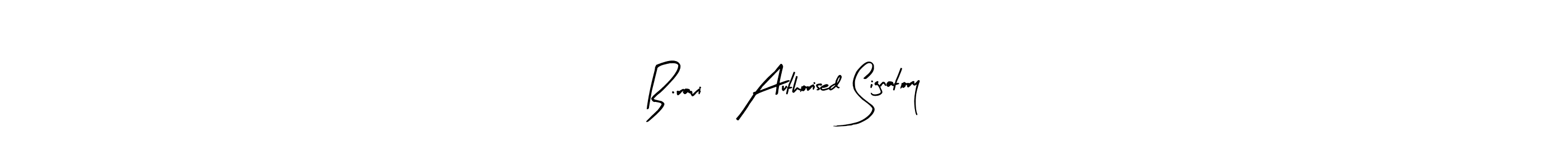 How to make B.ravi, Authorised Signatory name signature. Use Arty Signature style for creating short signs online. This is the latest handwritten sign. B.ravi, Authorised Signatory signature style 8 images and pictures png