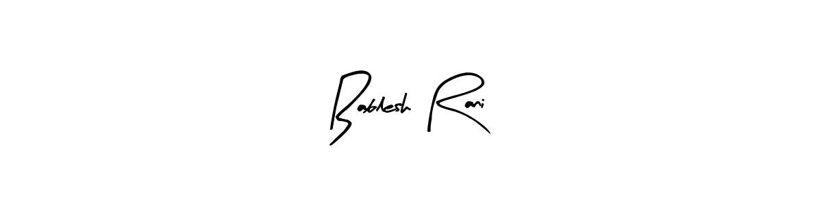 Make a short Bablesh Rani signature style. Manage your documents anywhere anytime using Arty Signature. Create and add eSignatures, submit forms, share and send files easily. Bablesh Rani signature style 8 images and pictures png