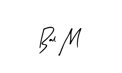 Similarly Arty Signature is the best handwritten signature design. Signature creator online .You can use it as an online autograph creator for name Bal M. Bal M signature style 8 images and pictures png