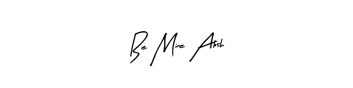 Arty Signature is a professional signature style that is perfect for those who want to add a touch of class to their signature. It is also a great choice for those who want to make their signature more unique. Get Be Mine Aksh name to fancy signature for free. Be Mine Aksh signature style 8 images and pictures png