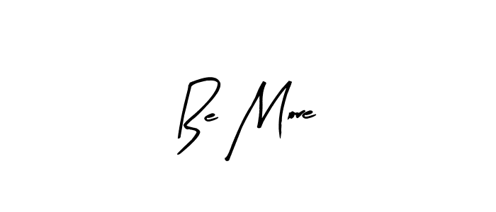 You should practise on your own different ways (Arty Signature) to write your name (Be More) in signature. don't let someone else do it for you. Be More signature style 8 images and pictures png