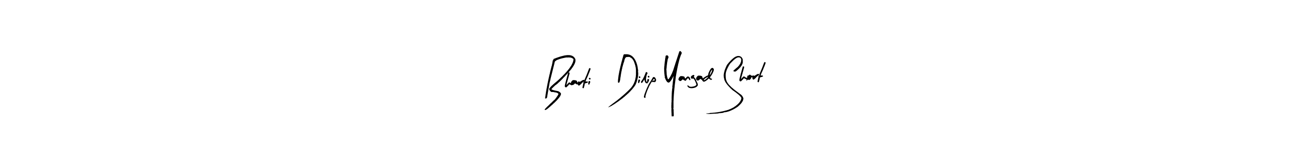 Design your own signature with our free online signature maker. With this signature software, you can create a handwritten (Arty Signature) signature for name Bharti  Dilip Yangad Short. Bharti  Dilip Yangad Short signature style 8 images and pictures png