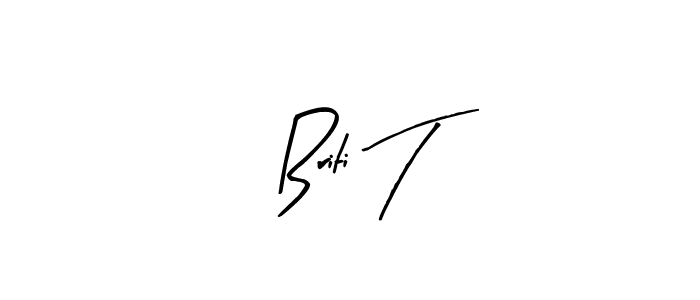 Briti T stylish signature style. Best Handwritten Sign (Arty Signature) for my name. Handwritten Signature Collection Ideas for my name Briti T. Briti T signature style 8 images and pictures png