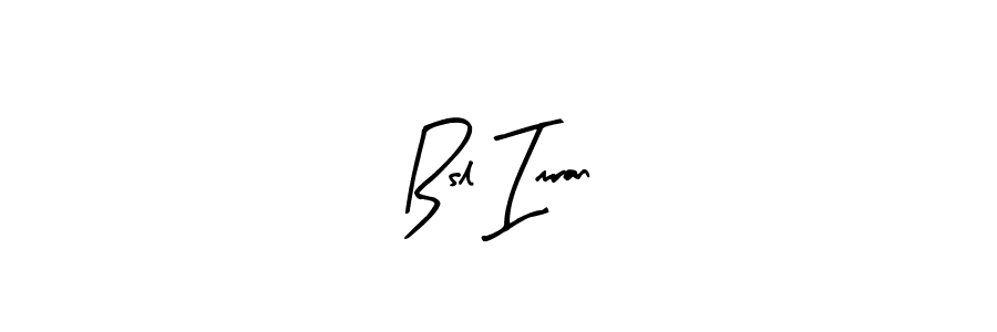 How to make Bsl Imran signature? Arty Signature is a professional autograph style. Create handwritten signature for Bsl Imran name. Bsl Imran signature style 8 images and pictures png