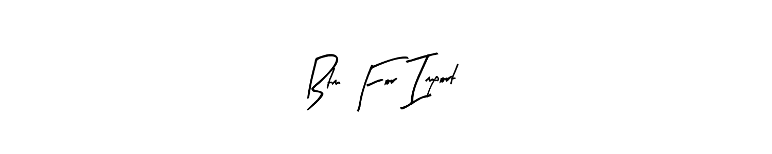 Similarly Arty Signature is the best handwritten signature design. Signature creator online .You can use it as an online autograph creator for name Btm For Import . Btm For Import  signature style 8 images and pictures png