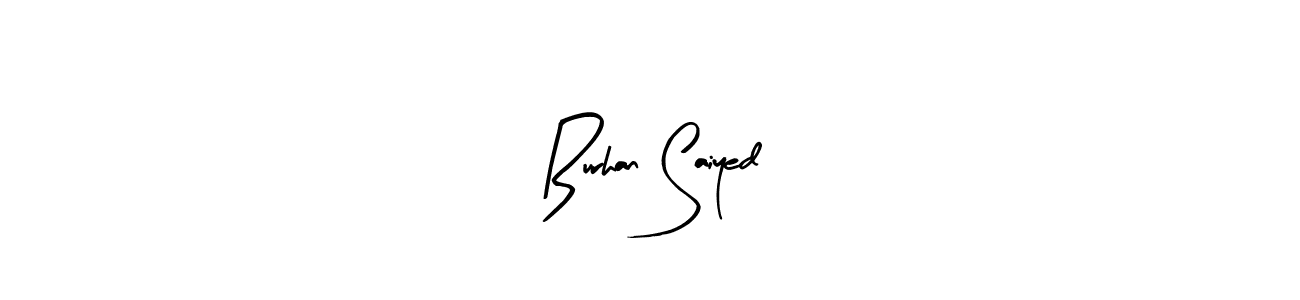 You should practise on your own different ways (Arty Signature) to write your name (Burhan Saiyed) in signature. don't let someone else do it for you. Burhan Saiyed signature style 8 images and pictures png