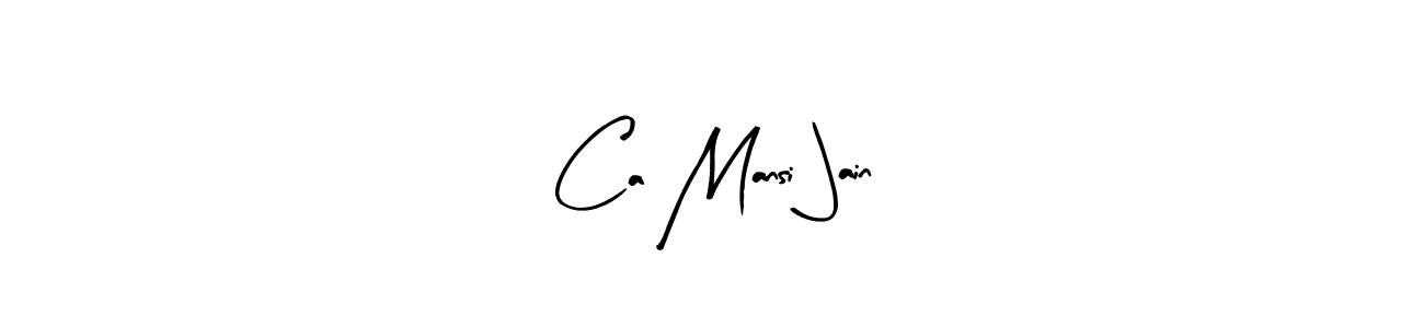 Create a beautiful signature design for name Ca Mansi Jain. With this signature (Arty Signature) fonts, you can make a handwritten signature for free. Ca Mansi Jain signature style 8 images and pictures png