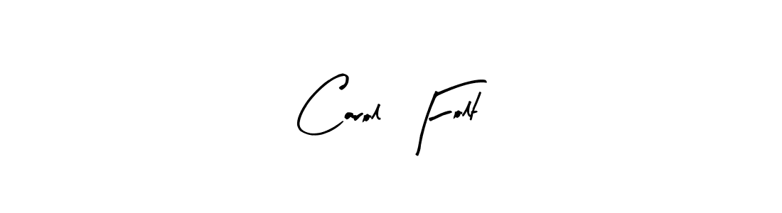 Create a beautiful signature design for name Carol  Folt. With this signature (Arty Signature) fonts, you can make a handwritten signature for free. Carol  Folt signature style 8 images and pictures png